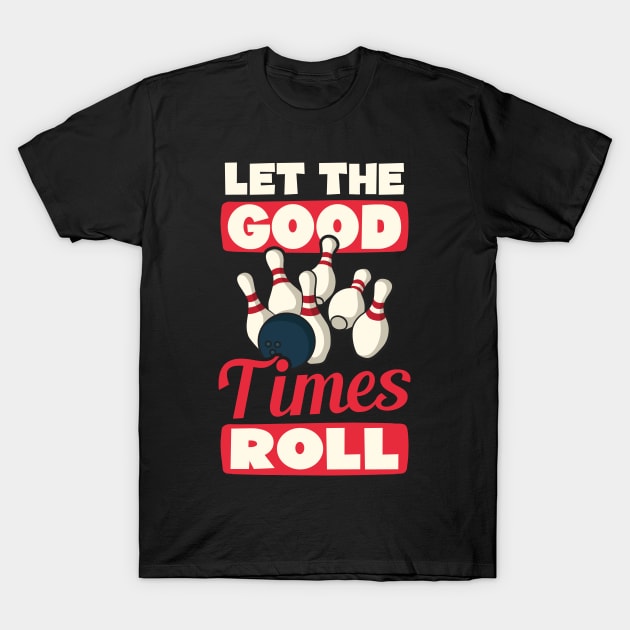 Bowling Shirt | Let The Good Times Roll T-Shirt by Gawkclothing